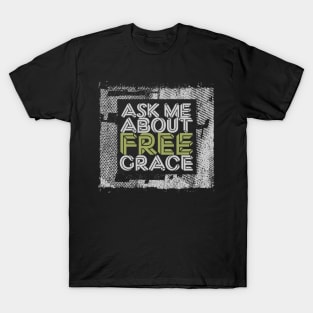 Ask Me About Free Grace - Green T-Shirt